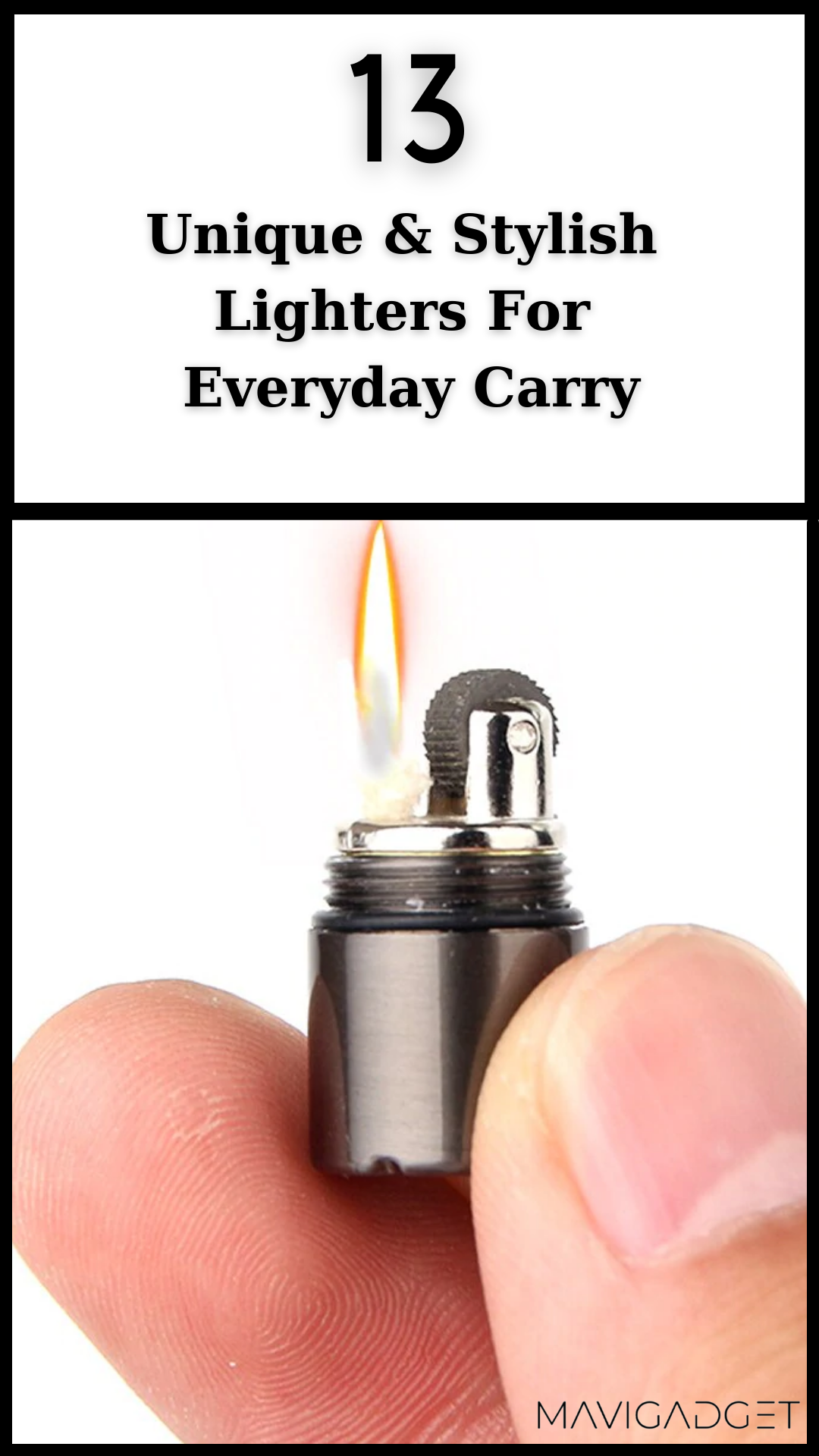 13 Unique & Stylish Lighters For Everyday Carry