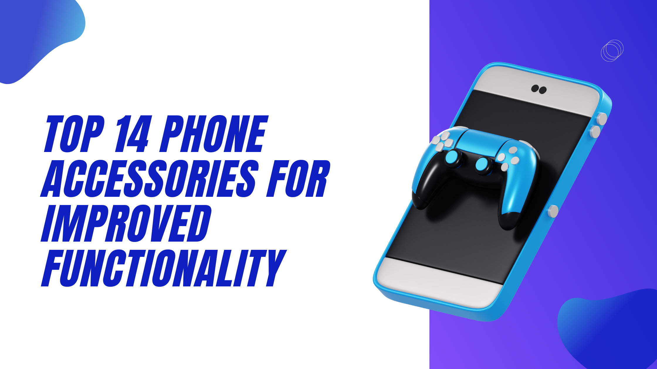 Top 14 Phone Accessories for Improved Functionality