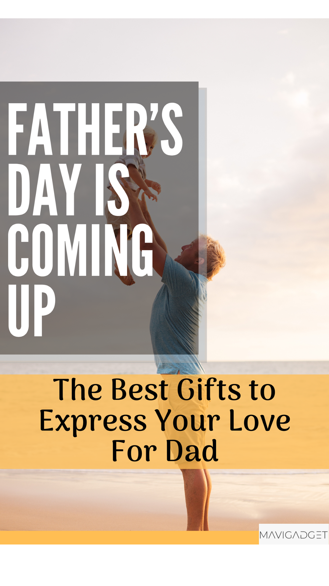 Father’s Day is Coming Up: The Best Gifts to Express Your Love For Dad