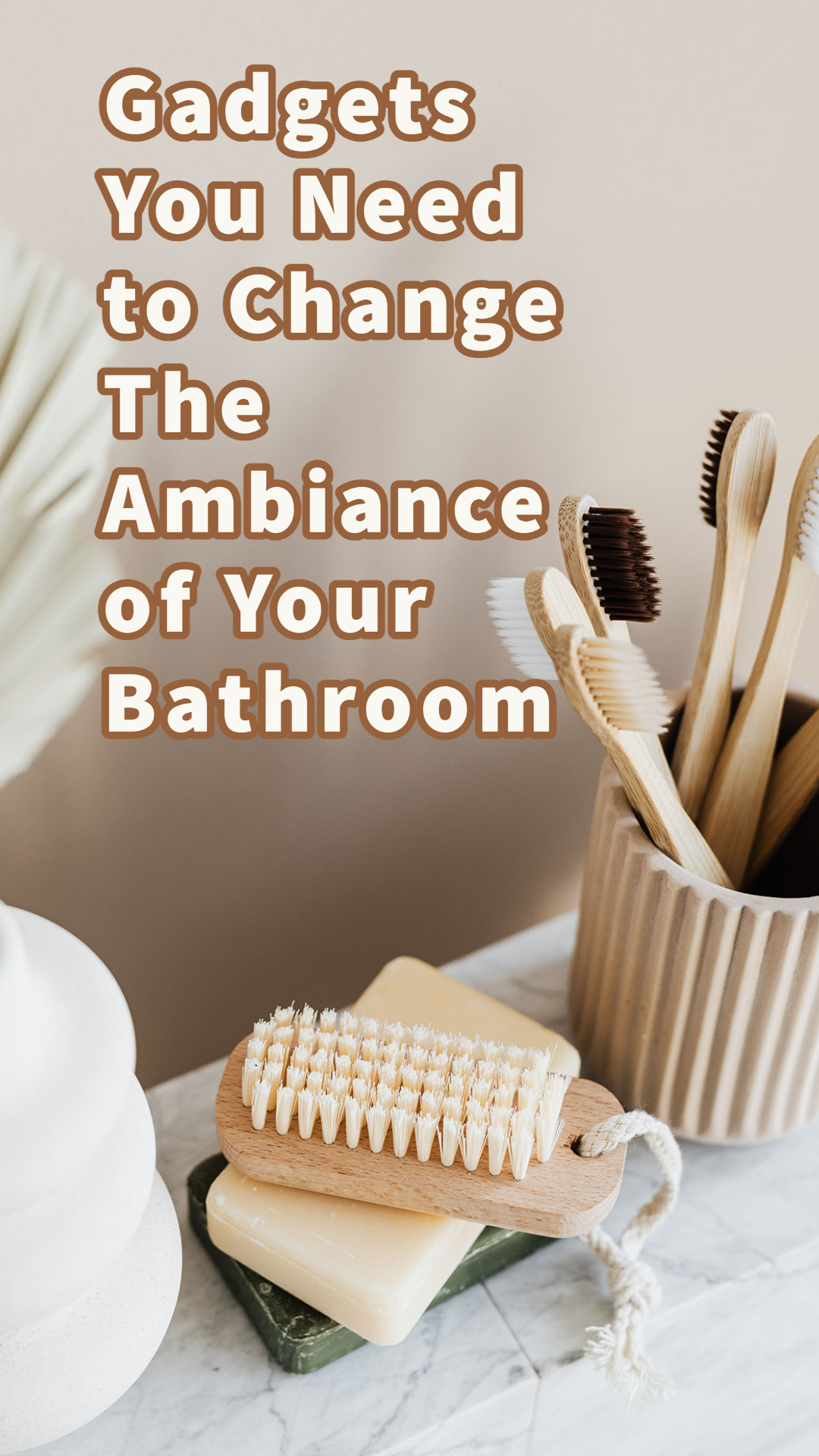 Gadgets You Need to Change The Ambiance of Your Bathroom