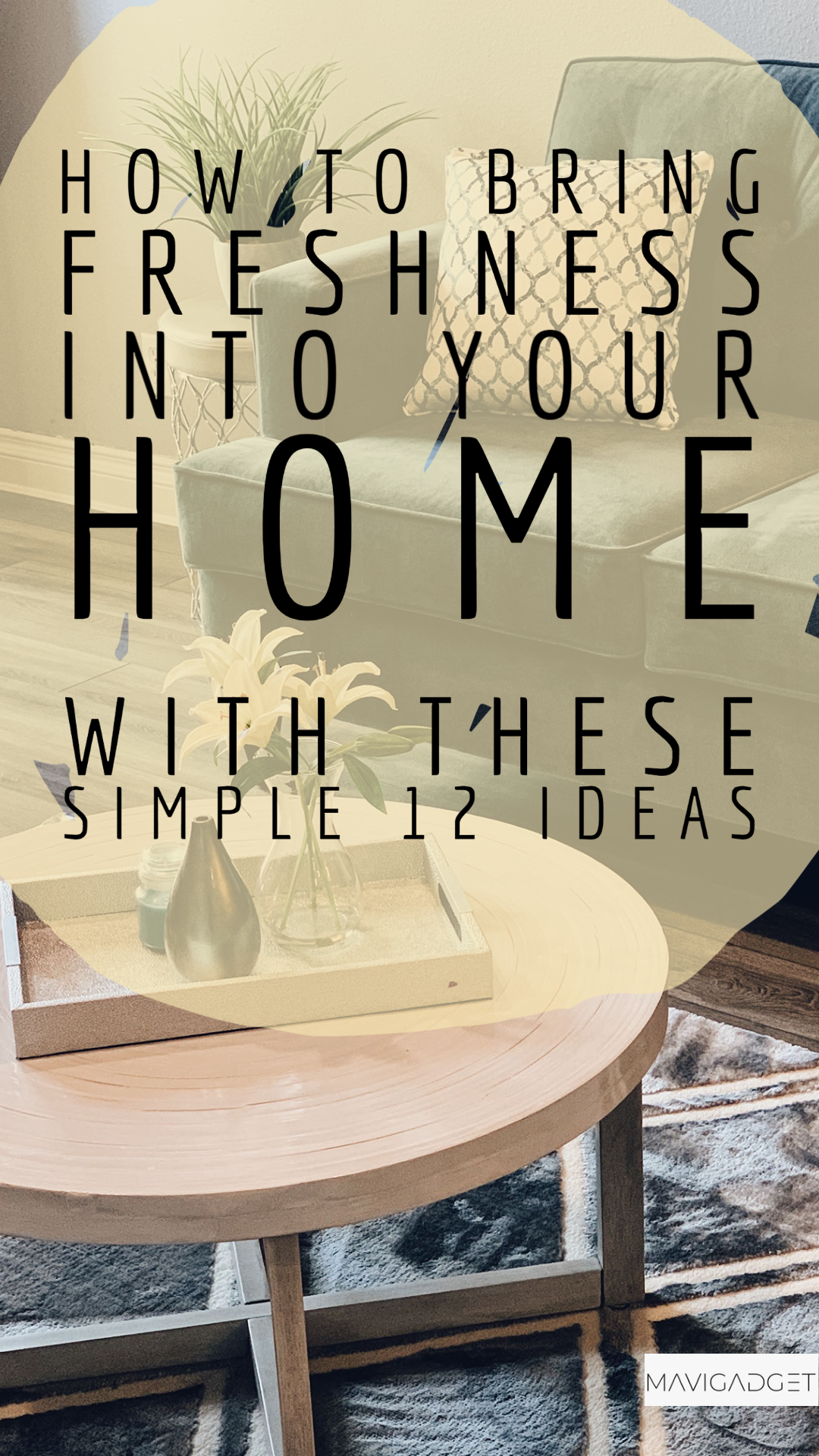 How to Bring Freshness Into Your Home With These Simple 12 Ideas