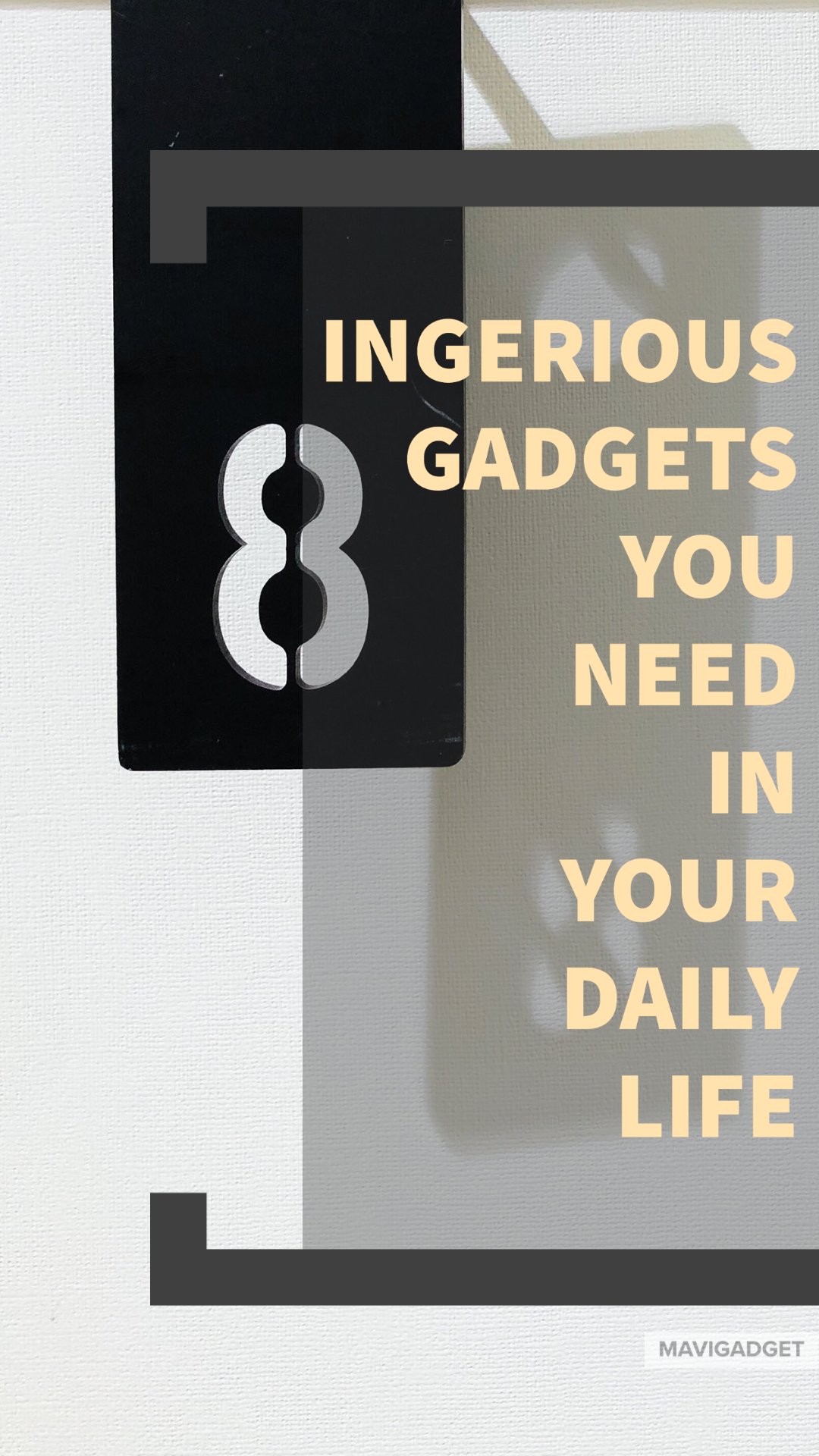 8 Ingenious Gadgets You Need In Your Daily Life