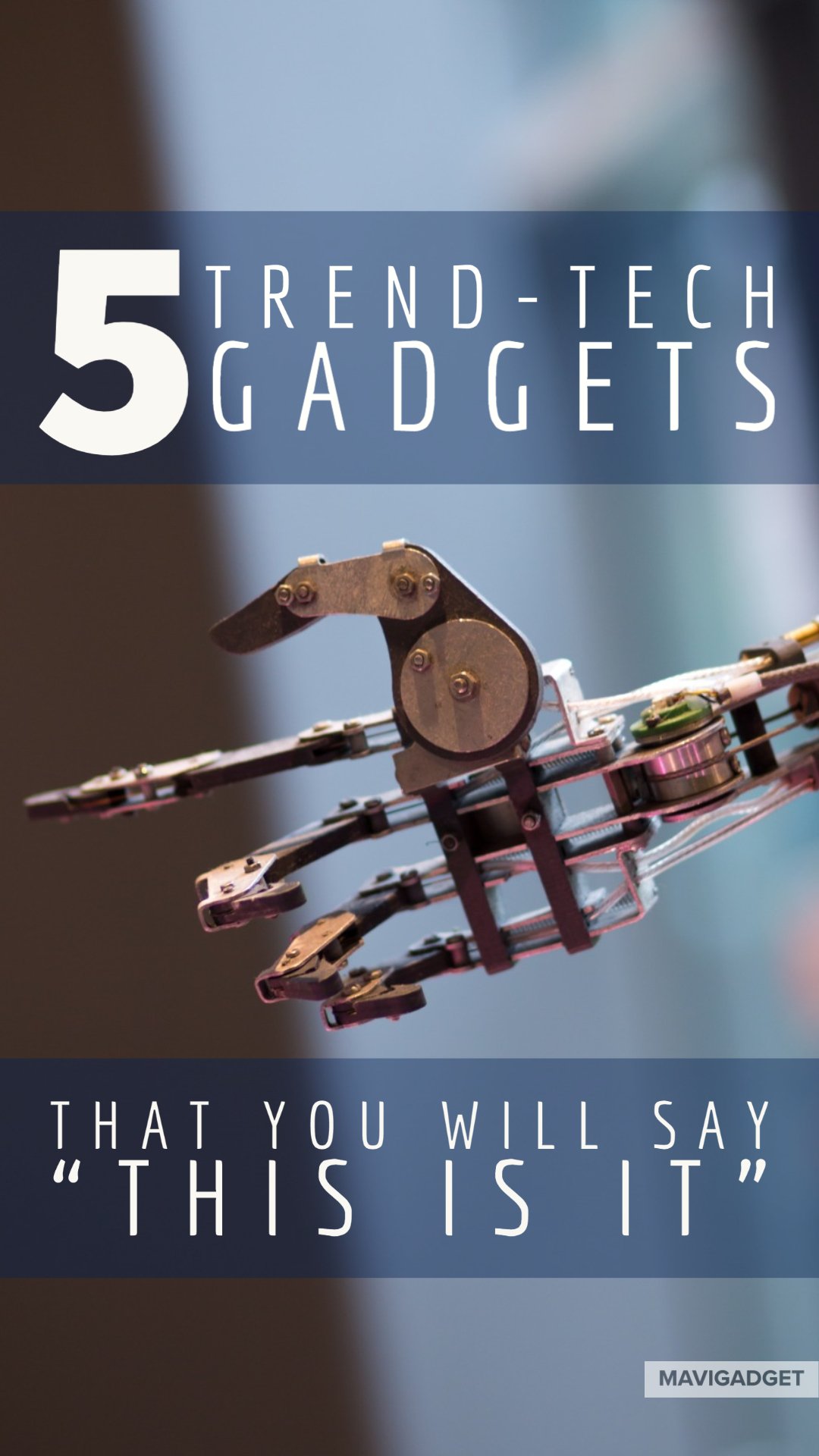 5 Trend-Tech Gadgets That You Will Say “This Is It”