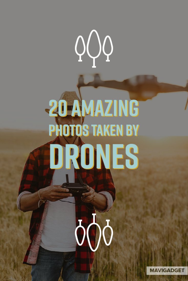 20 Amazing Photos Taken By Drones