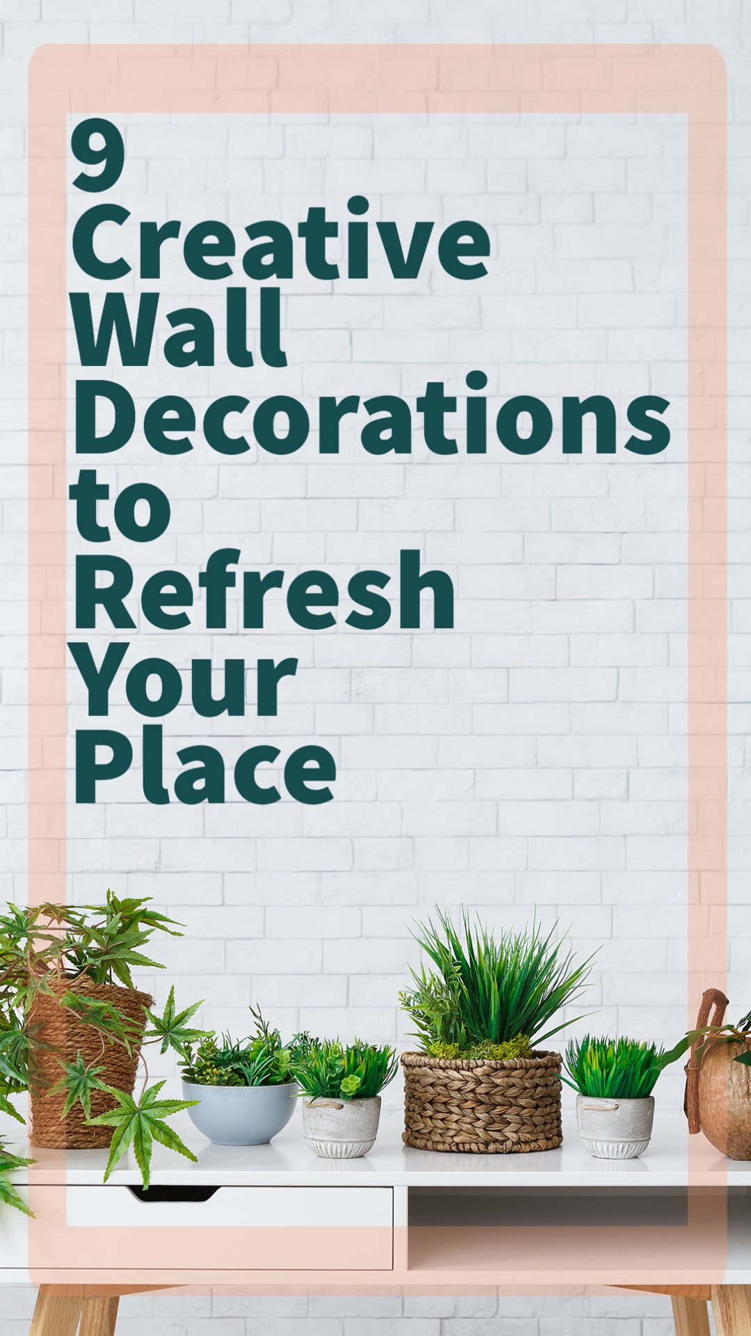 9 Creative Wall Decorations to Refresh Your Place