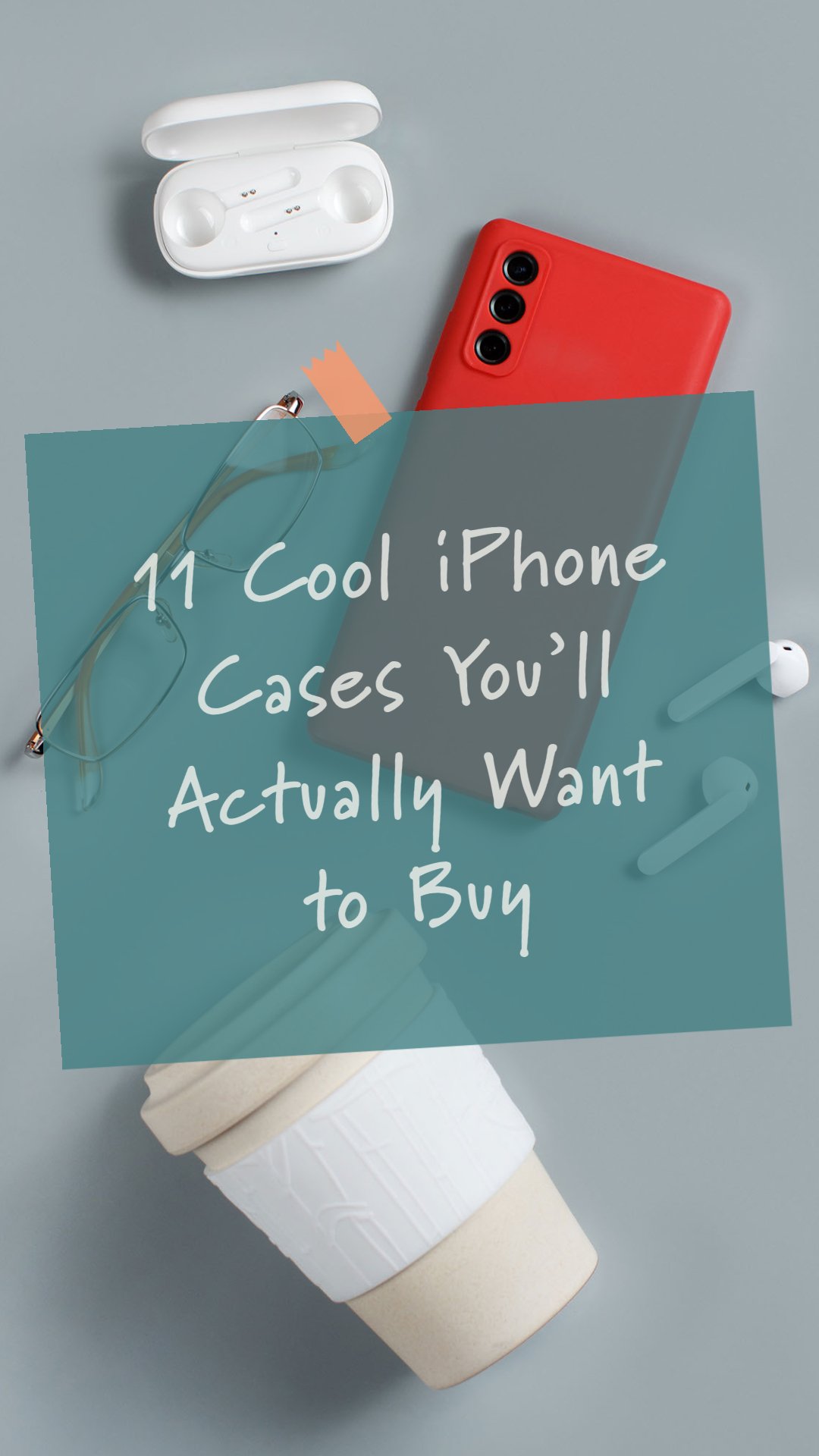 11 Cool iPhone Cases You’ll Actually Want to Buy