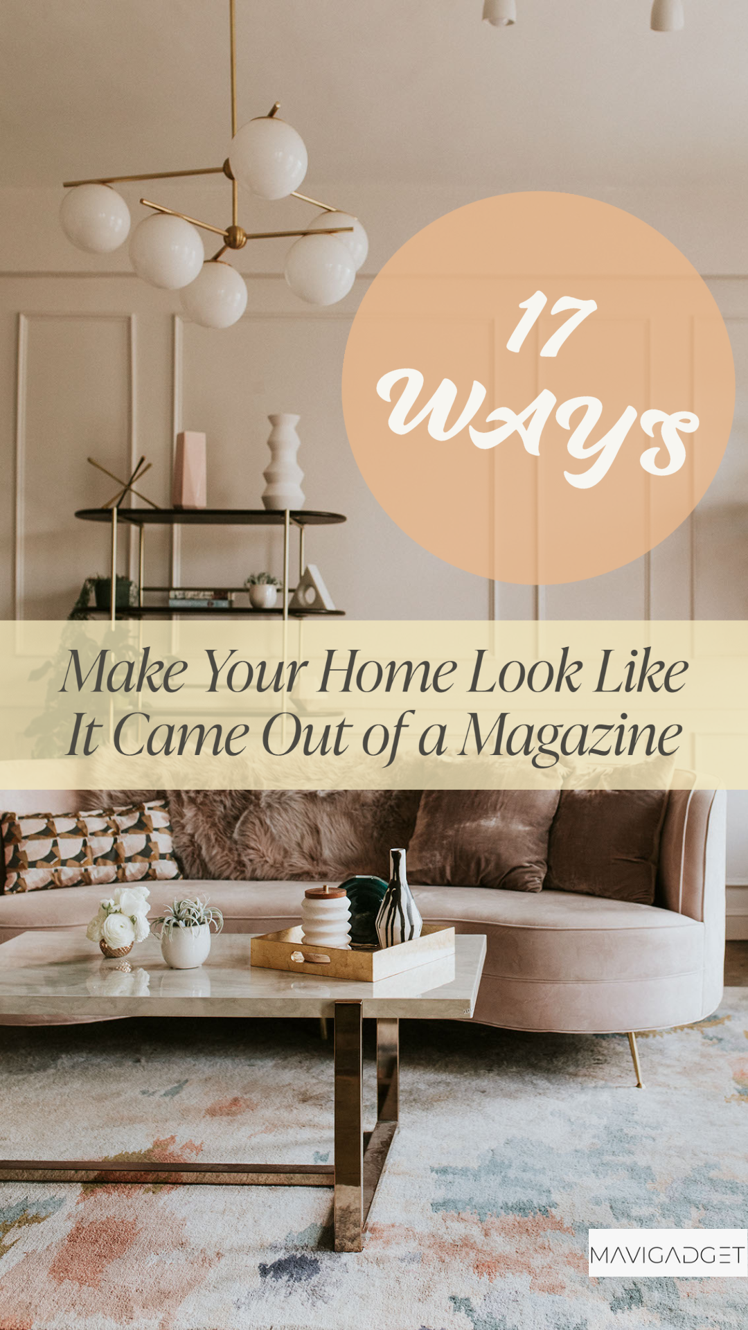 17 Ways to Make Your Home Look Like It Came Out of a Magazine