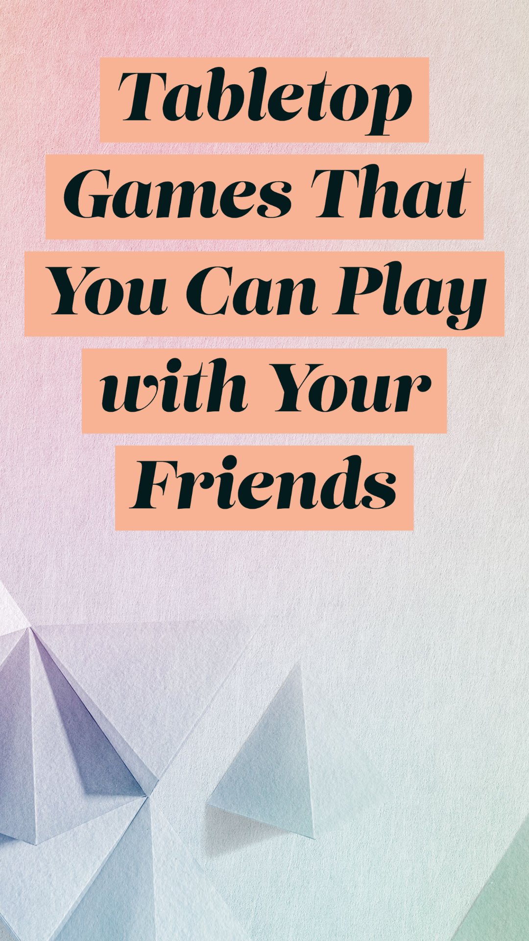 Tabletop Games That You Can Play with Your Friends