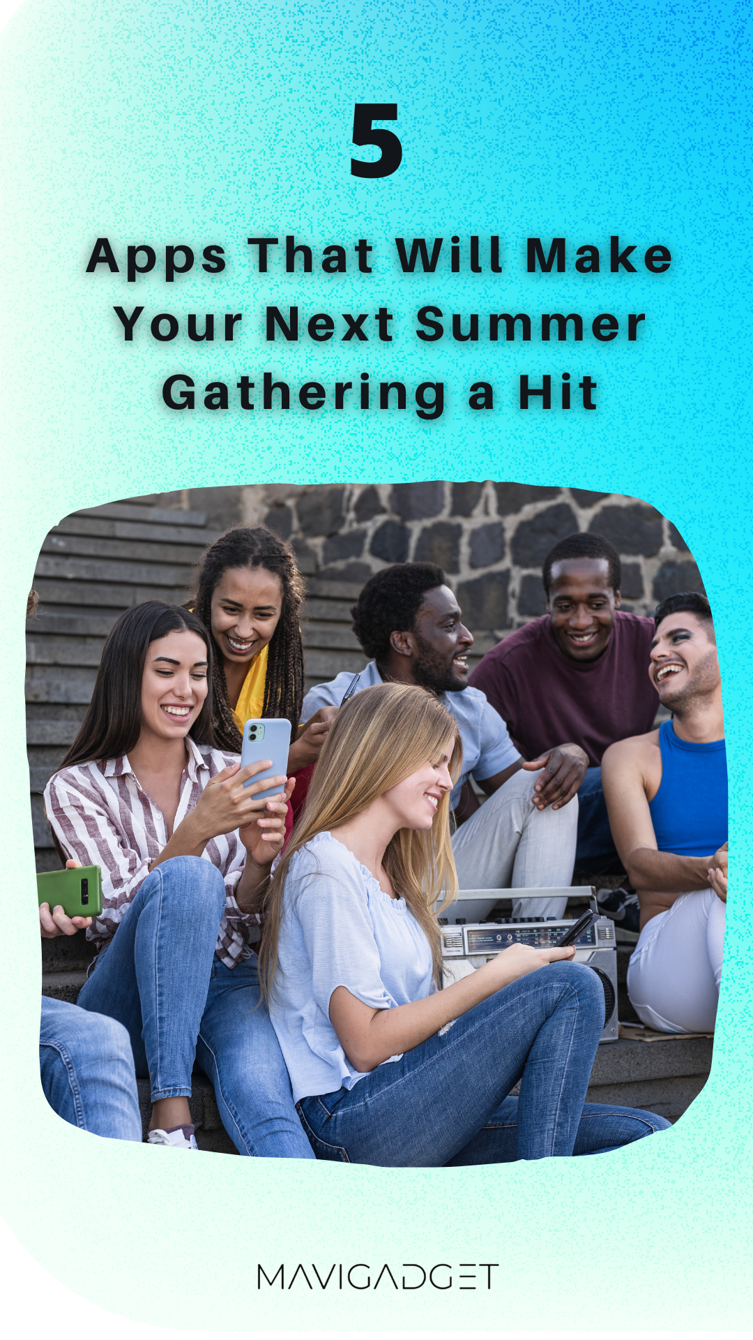 5 Apps That Will Make Your Next Summer Gathering a Hit