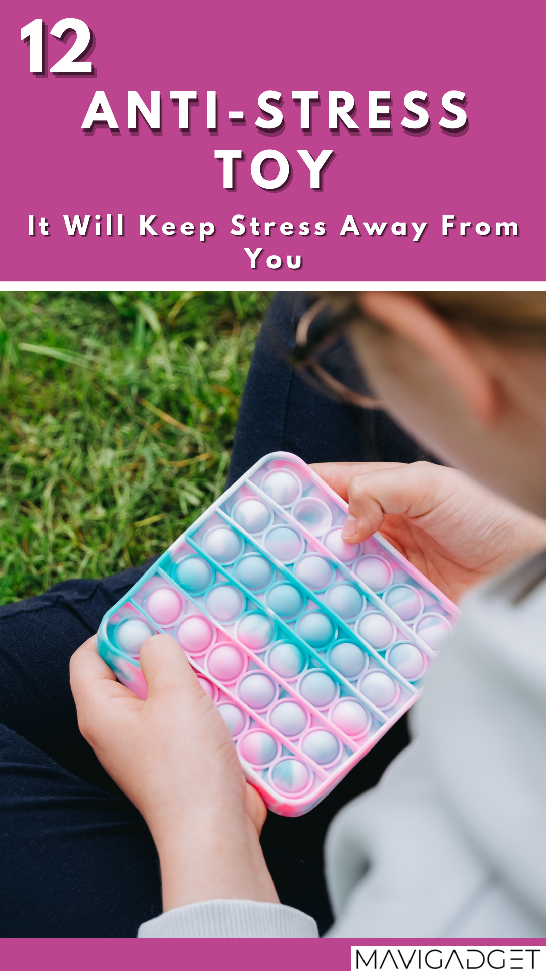 12 Anti-Stress Toys : It Will Keep Stress Away From You