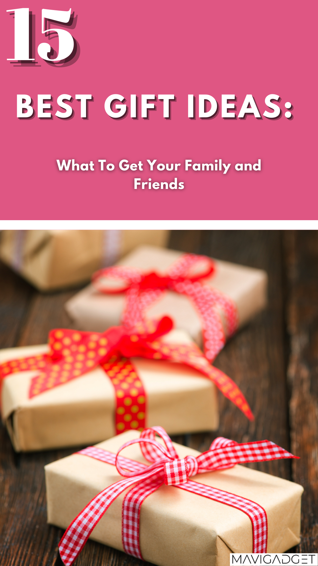 15 Best Gift Ideas: What To Get Your Family and Friends