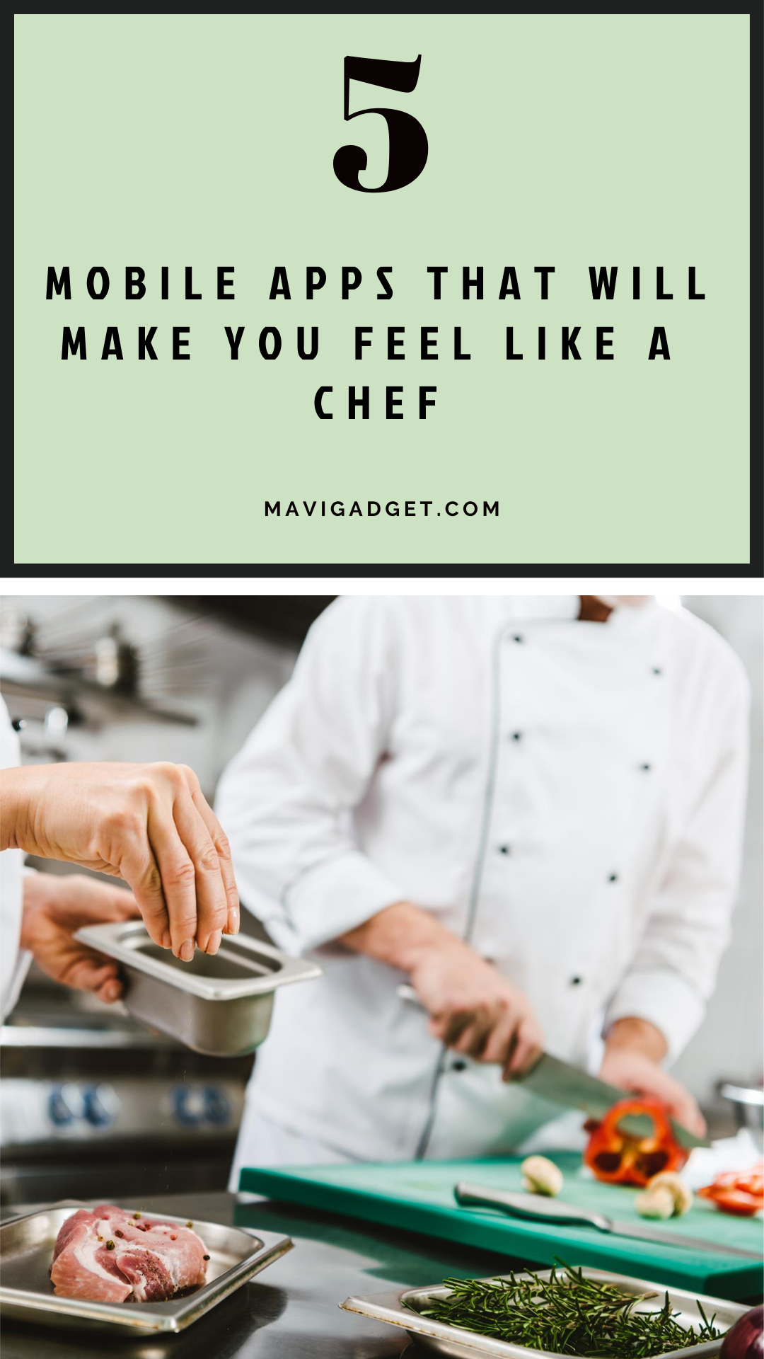 5 Mobile Apps That Will Make You Feel Like a Chef